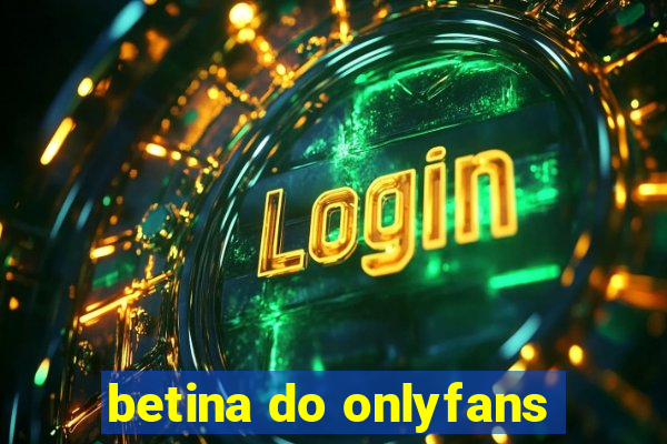 betina do onlyfans